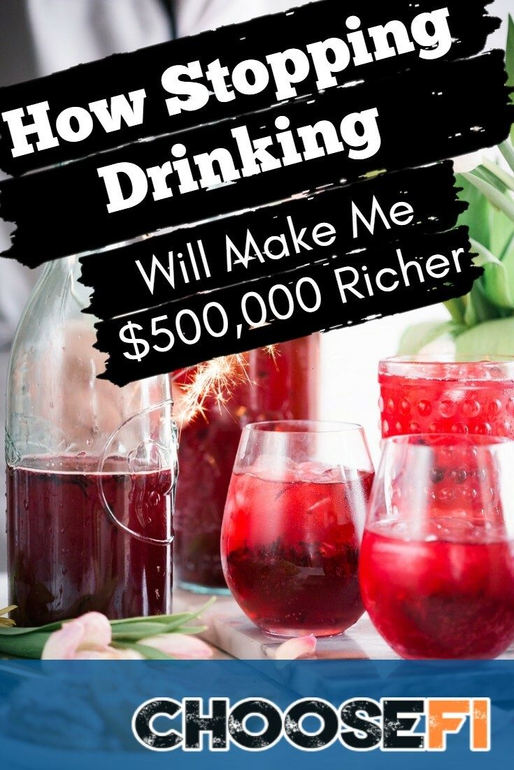 How Stopping Drinking Will Make Me $500,000 Richer