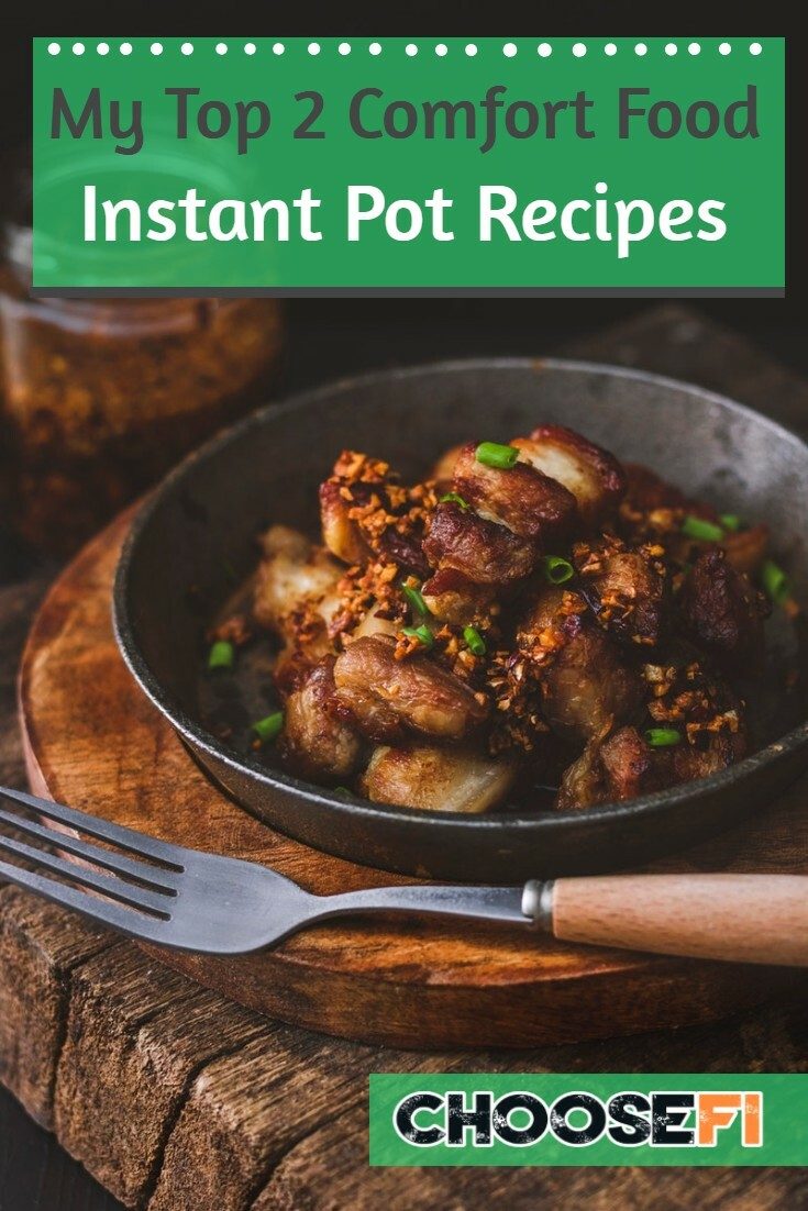 My Top 2 Comfort Food Instant Pot Recipes