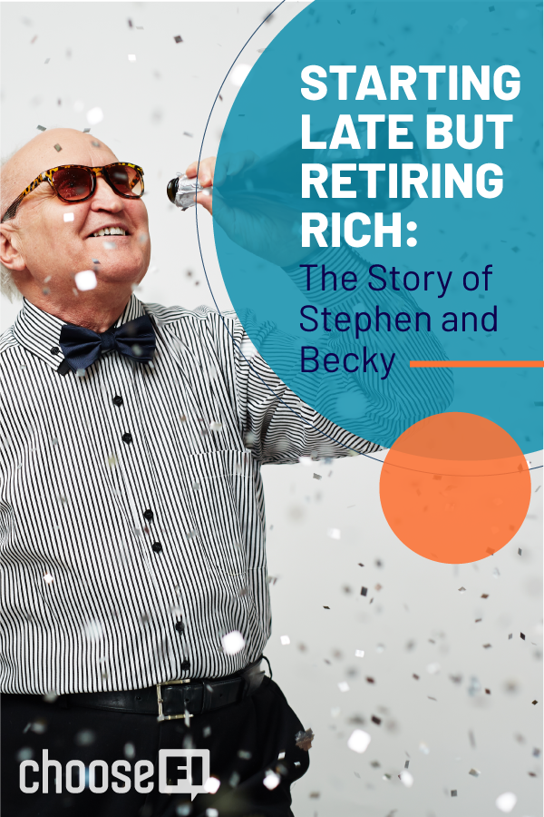 Starting Late But Retiring Rich: The Story Of Stephen And Becky