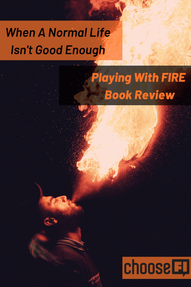 When A Normal Life Isn't Good Enough: Playing With FIRE Book Review
