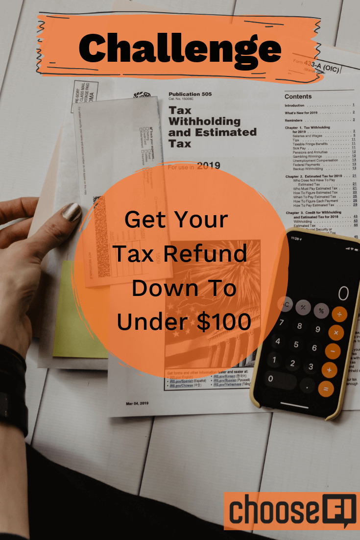 Challenge: Get Your Tax Refund Down To Under $100
