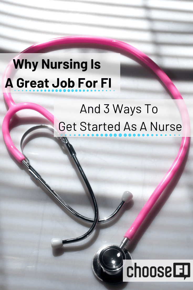 Why Nursing Is Great Job For FI (And 3 Ways To Get Started As A Nurse)