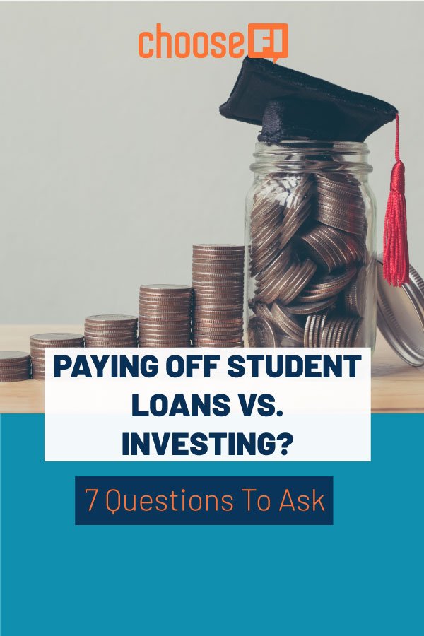 Paying Off Student Loans Vs Investing? 7 Questions To Ask