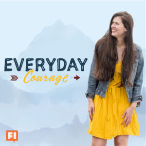 Listen to the Everyday Courage Podcast